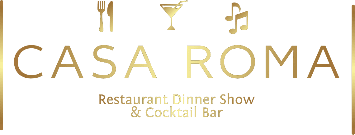 Casa Roma — Restaurant Dinner Show & Cocktail Bar